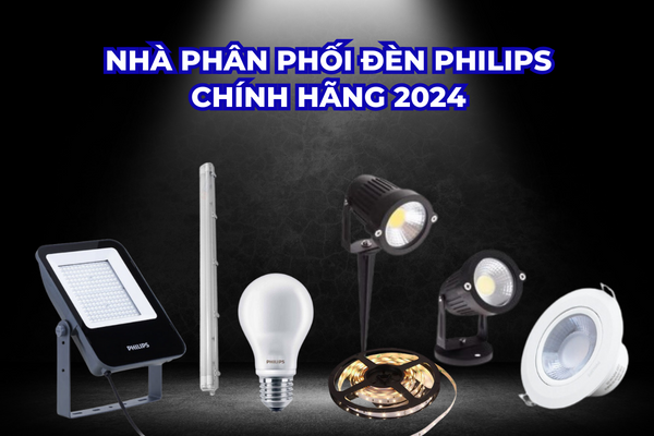 nhà phân phối đèn philips chính hãng 2024