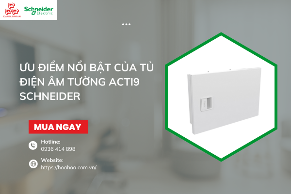  Ưu điểm nổi bật của tủ điện kim loại âm tường Acti9 Schneider