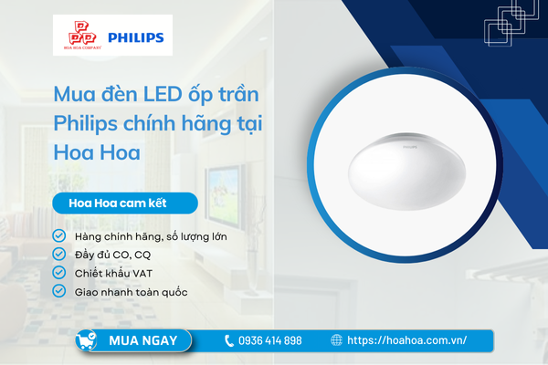  Mua đèn LED ốp trần Philips chính hãng tại Hoa Hoa