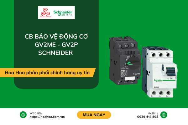  Hoa Hoa phân phối CB bảo vệ động cơ GV2ME - GV2P Schneider chính hãng uy tín