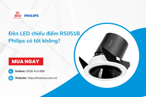  Đèn LED chiếu điểm RS051B Philips có tốt không?