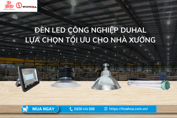  Đèn LED công nghiệp Duhal - lựa chọn tối ưu cho nhà xưởng