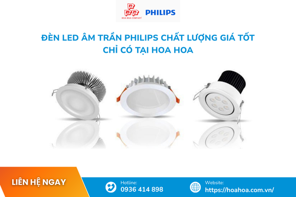  Đèn LED âm trần Philips chất lượng giá tốt chỉ có tại Hoa Hoa