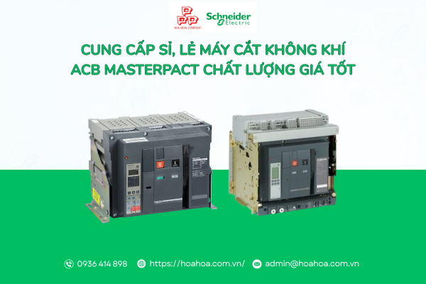  Cung cấp sỉ, lẻ máy cắt không khí ACB MasterPact chất lượng giá tốt